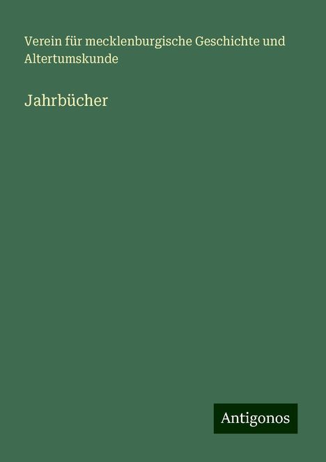 Verein für mecklenburgische Geschichte und Altertumskunde: Jahrbücher, Buch