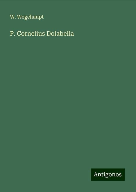 W. Wegehaupt: P. Cornelius Dolabella, Buch