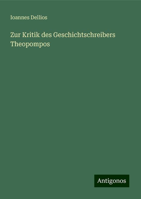 Ioannes Dellios: Zur Kritik des Geschichtschreibers Theopompos, Buch