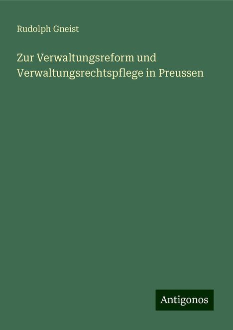 Rudolph Gneist: Zur Verwaltungsreform und Verwaltungsrechtspflege in Preussen, Buch