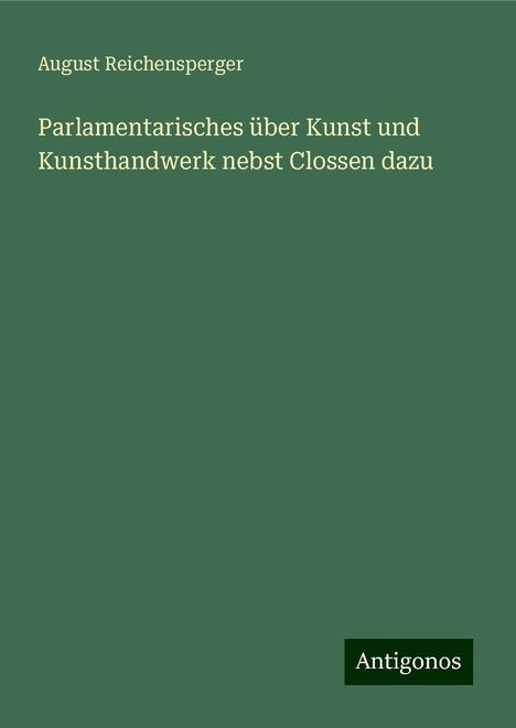 August Reichensperger: Parlamentarisches über Kunst und Kunsthandwerk nebst Clossen dazu, Buch