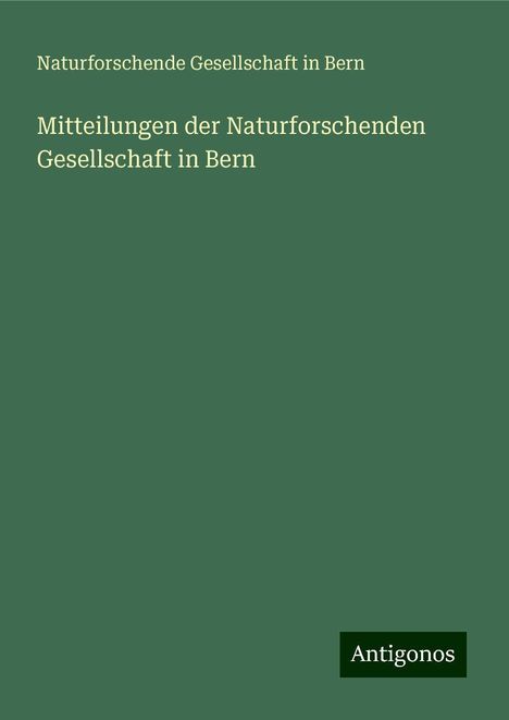 Naturforschende Gesellschaft In Bern: Mitteilungen der Naturforschenden Gesellschaft in Bern, Buch