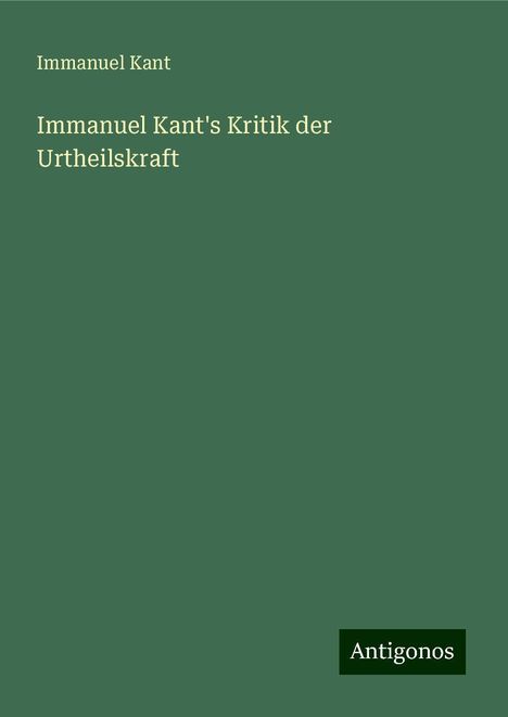 Immanuel Kant: Immanuel Kant's Kritik der Urtheilskraft, Buch