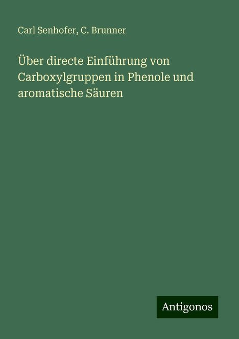 Carl Senhofer: Über directe Einführung von Carboxylgruppen in Phenole und aromatische Säuren, Buch