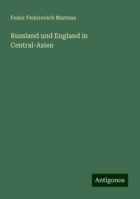 Fedor Fedorovich Martens: Russland und England in Central-Asien, Buch