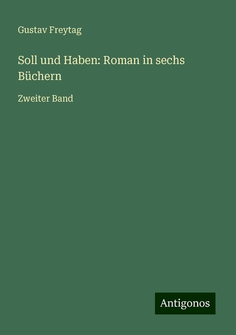 Gustav Freytag: Soll und Haben: Roman in sechs Büchern, Buch