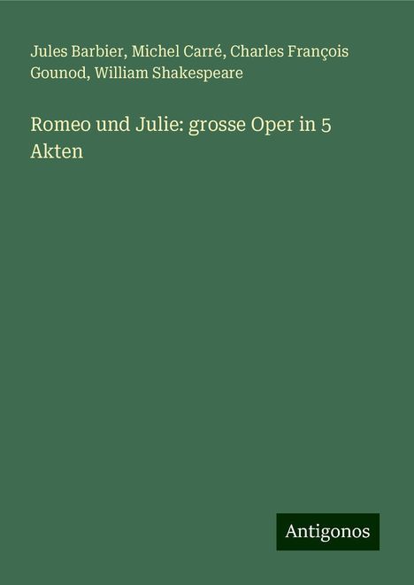 Jules Barbier: Romeo und Julie: grosse Oper in 5 Akten, Buch