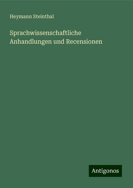 Heymann Steinthal: Sprachwissenschaftliche Anhandlungen und Recensionen, Buch