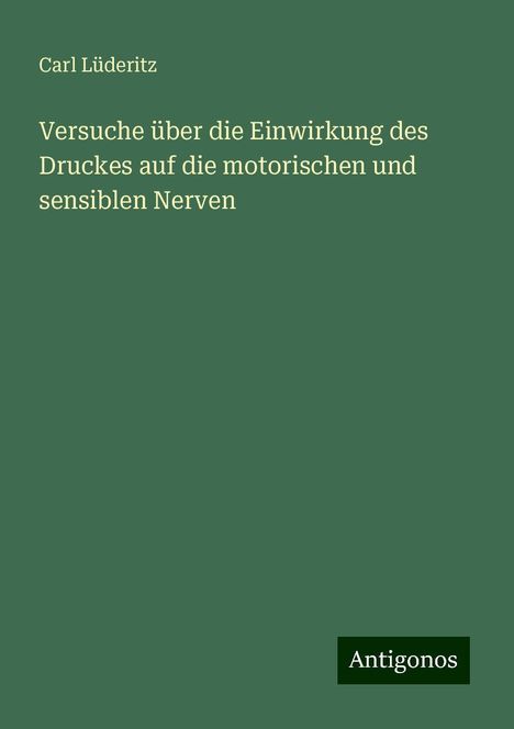 Carl Lüderitz: Versuche über die Einwirkung des Druckes auf die motorischen und sensiblen Nerven, Buch