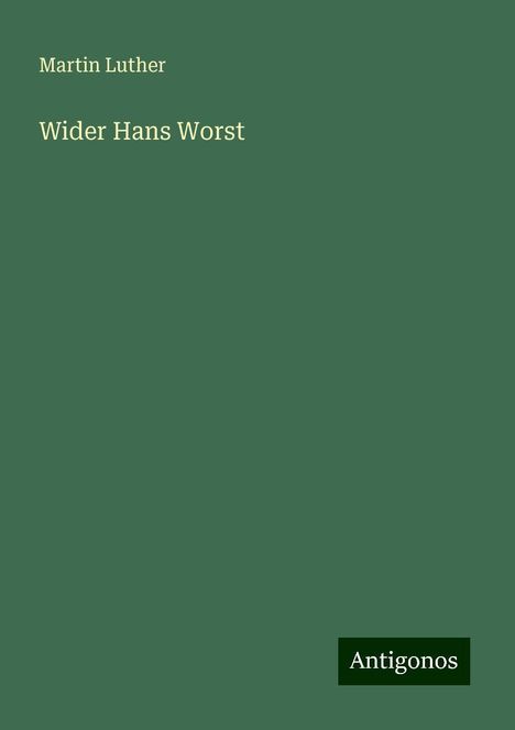 Martin Luther (1483-1546): Wider Hans Worst, Buch