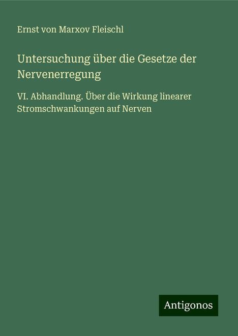 Ernst von Marxov Fleischl: Untersuchung über die Gesetze der Nervenerregung, Buch