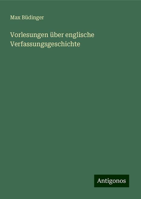 Max Büdinger: Vorlesungen über englische Verfassungsgeschichte, Buch