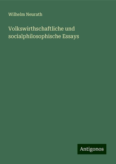 Wilhelm Neurath: Volkswirthschaftliche und socialphilosophische Essays, Buch