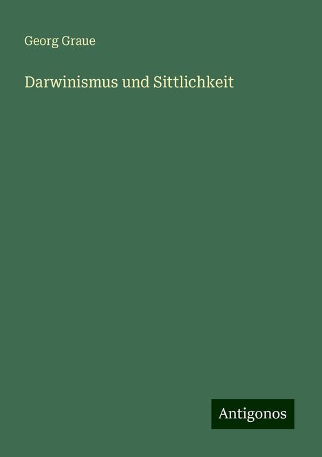 Georg Graue: Darwinismus und Sittlichkeit, Buch