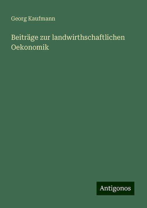 Georg Kaufmann: Beiträge zur landwirthschaftlichen Oekonomik, Buch