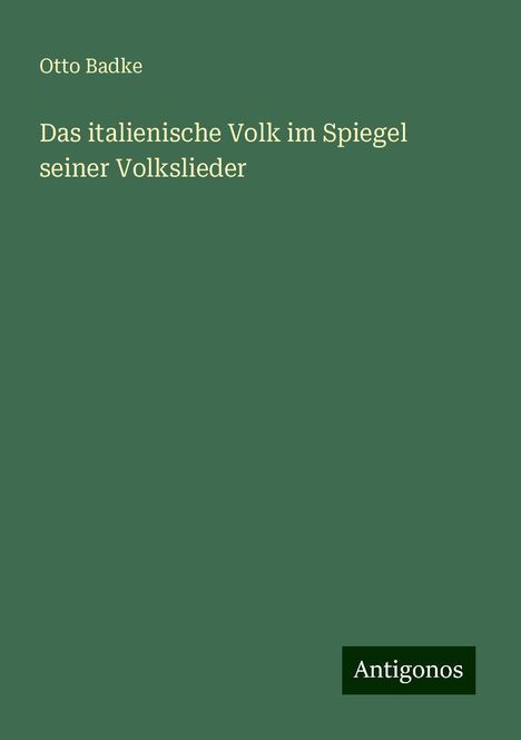 Otto Badke: Das italienische Volk im Spiegel seiner Volkslieder, Buch