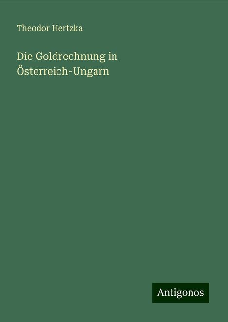 Theodor Hertzka: Die Goldrechnung in Österreich-Ungarn, Buch