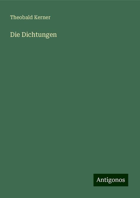 Theobald Kerner: Die Dichtungen, Buch