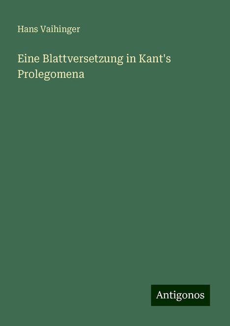 Hans Vaihinger: Eine Blattversetzung in Kant's Prolegomena, Buch