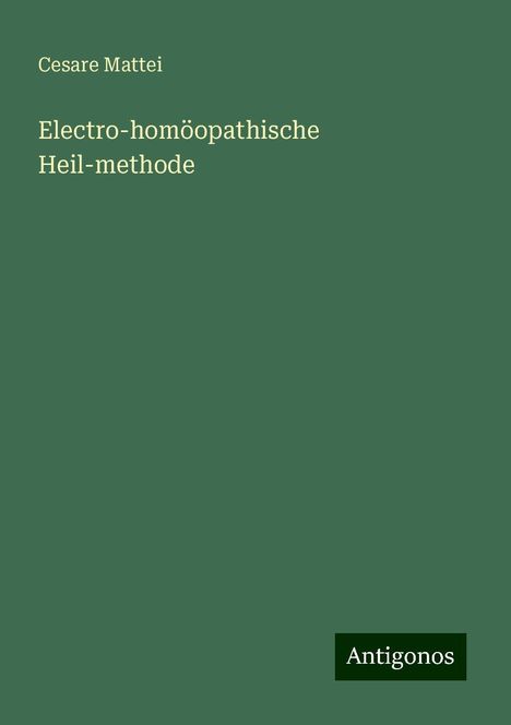 Cesare Mattei: Electro-homöopathische Heil-methode, Buch