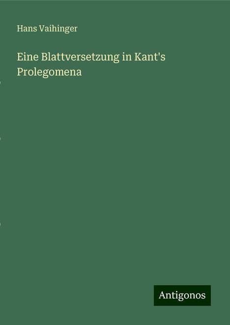 Hans Vaihinger: Eine Blattversetzung in Kant's Prolegomena, Buch