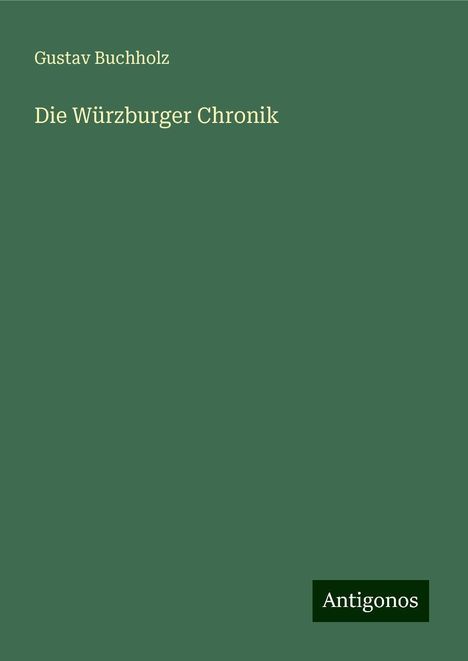 Gustav Buchholz: Die Würzburger Chronik, Buch