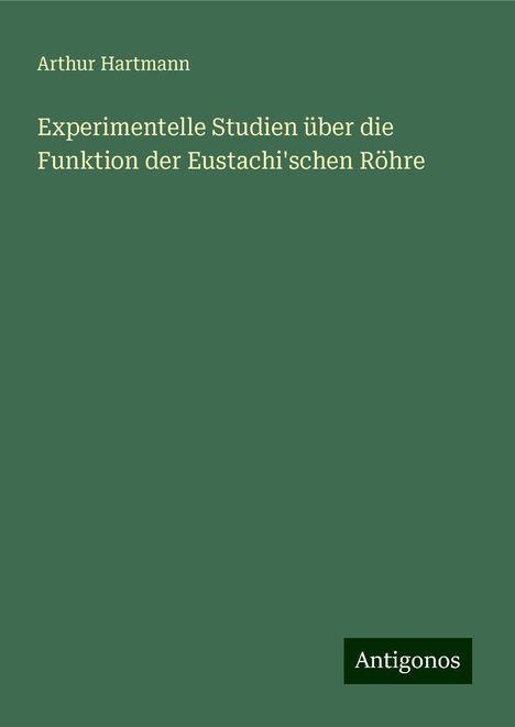 Arthur Hartmann (1881-1956): Experimentelle Studien über die Funktion der Eustachi'schen Röhre, Buch