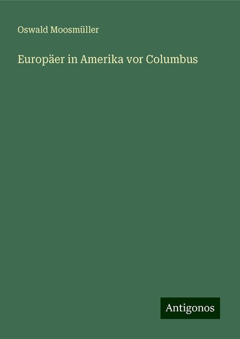 Oswald Moosmüller: Europäer in Amerika vor Columbus, Buch