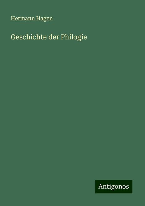 Hermann Hagen: Geschichte der Philogie, Buch