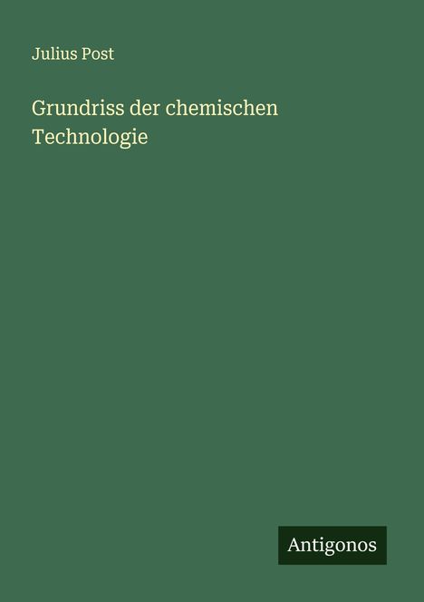 Julius Post: Grundriss der chemischen Technologie, Buch