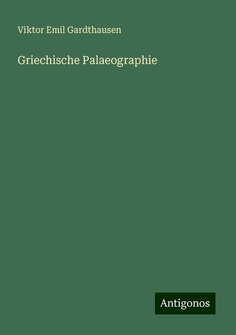 Viktor Emil Gardthausen: Griechische Palaeographie, Buch