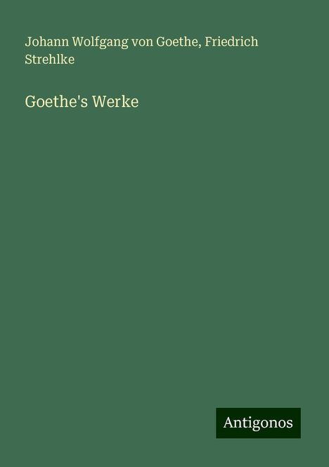 Johann Wolfgang von Goethe: Goethe's Werke, Buch