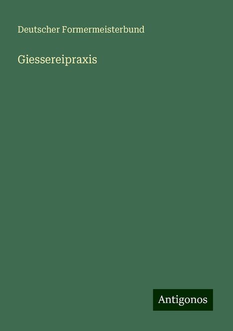 Deutscher Formermeisterbund: Giessereipraxis, Buch