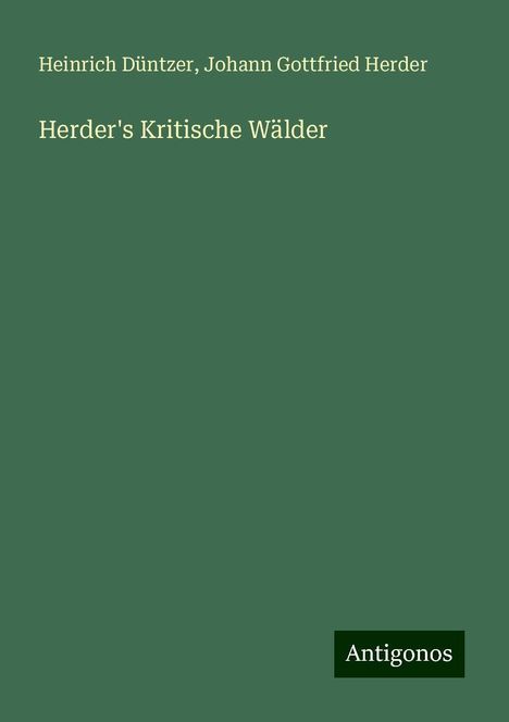 Heinrich Düntzer: Herder's Kritische Wälder, Buch