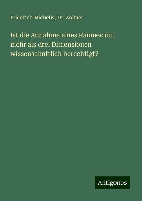 Friedrich Michelis: Ist die Annahme eines Raumes mit mehr als drei Dimensionen wissenschaftlich berechtigt?, Buch