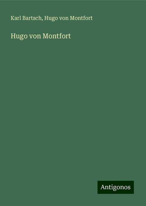 Karl Bartsch: Hugo von Montfort, Buch