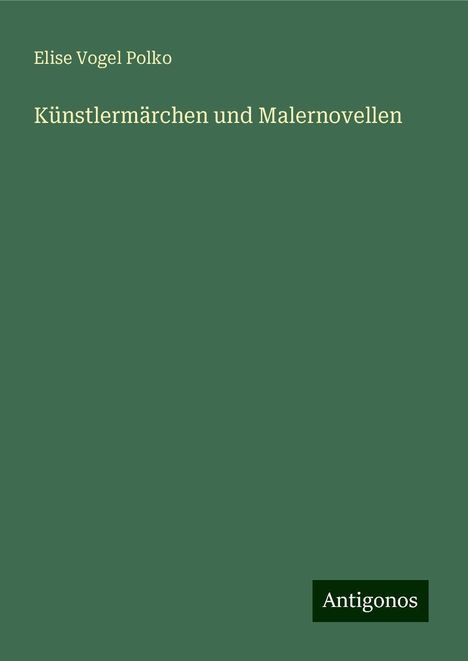 Elise Vogel Polko: Künstlermärchen und Malernovellen, Buch