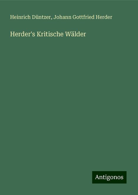 Heinrich Düntzer: Herder's Kritische Wälder, Buch