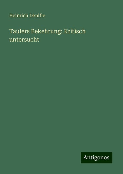 Heinrich Denifle: Taulers Bekehrung: Kritisch untersucht, Buch