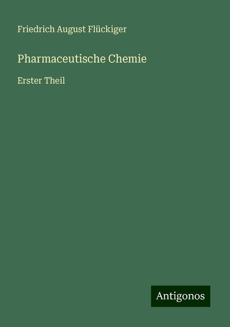 Friedrich August Flückiger: Pharmaceutische Chemie, Buch