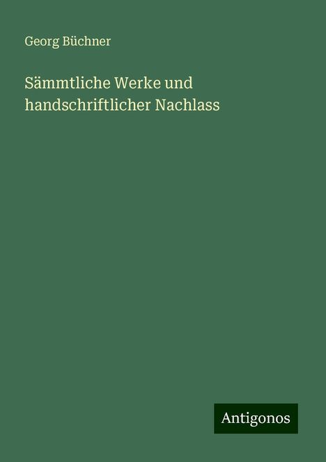 Georg Büchner: Sämmtliche Werke und handschriftlicher Nachlass, Buch