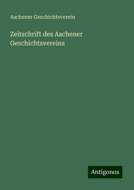 Aachener Geschichtsverein: Zeitschrift des Aachener Geschichtsvereins, Buch