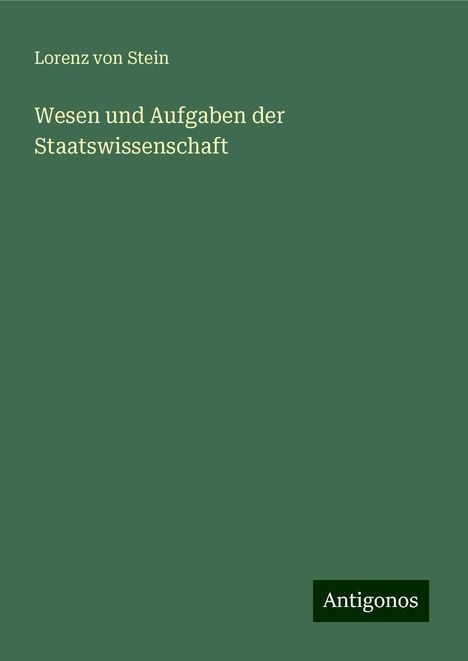 Lorenz Von Stein: Wesen und Aufgaben der Staatswissenschaft, Buch