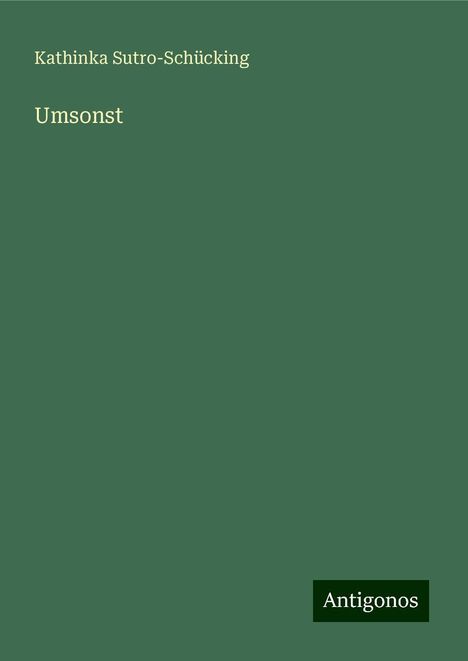 Kathinka Sutro-Schücking: Umsonst, Buch