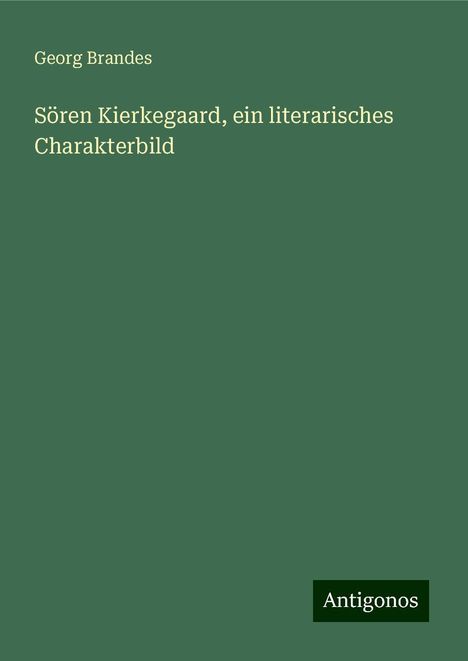 Georg Brandes: Sören Kierkegaard, ein literarisches Charakterbild, Buch