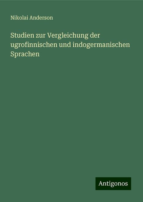 Nikolai Anderson: Studien zur Vergleichung der ugrofinnischen und indogermanischen Sprachen, Buch