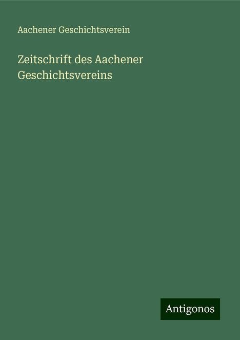 Aachener Geschichtsverein: Zeitschrift des Aachener Geschichtsvereins, Buch