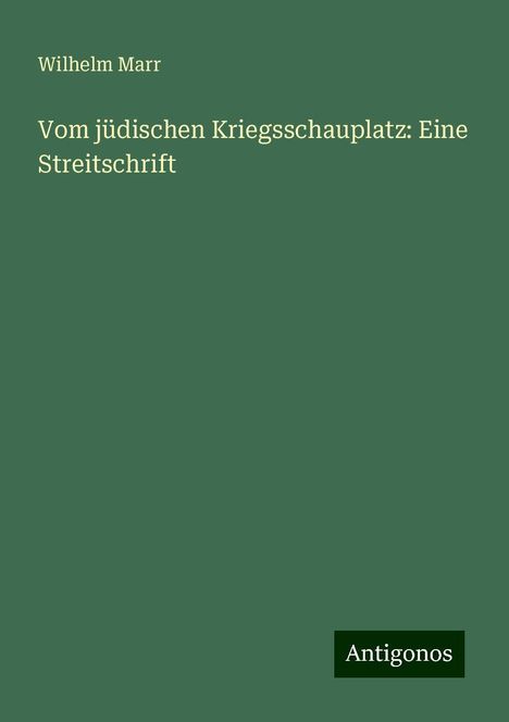 Wilhelm Marr: Vom jüdischen Kriegsschauplatz: Eine Streitschrift, Buch