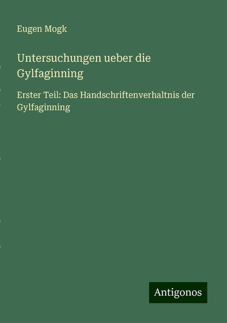 Eugen Mogk: Untersuchungen ueber die Gylfaginning, Buch