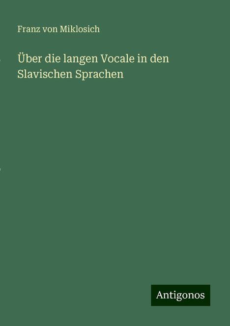 Franz Von Miklosich: Über die langen Vocale in den Slavischen Sprachen, Buch